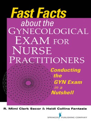cover image of Fast Facts about the Gynecologic Exam for Nurse Practitioners